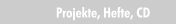 Projekte, Hefte, CD